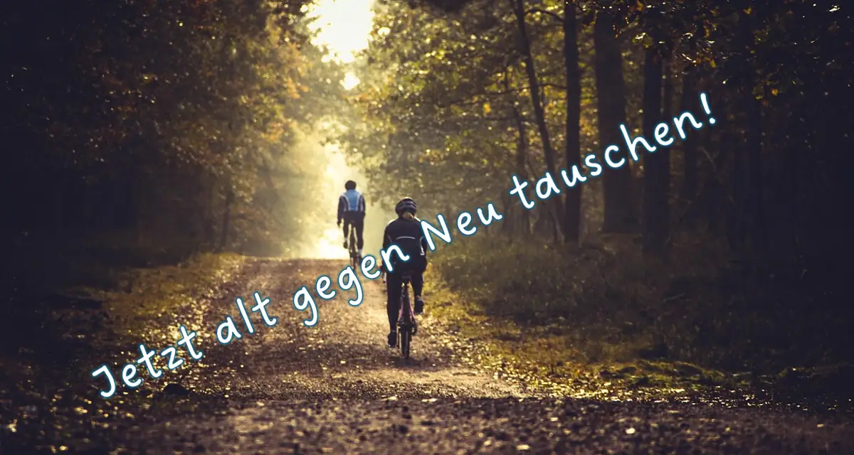 Jetzt alt gegen neu tauschen